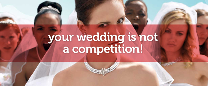 Your Wedding is Not a Competition - WeddingWise Articles