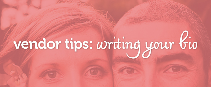 Vendor Tips: Writing your Professional Bio - WeddingWise Articles