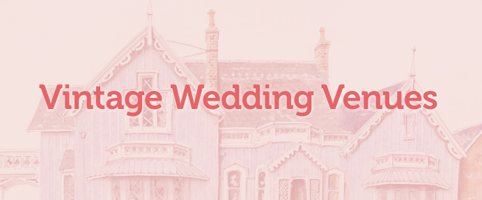 Wedding Venue Ideas for Vintage Weddings - WeddingWise Articles